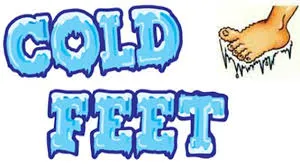 Do you have Cold Feet?